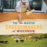 The Master Cheesemakers of Wisconsin The Master Cheesemakers of Wisconsin