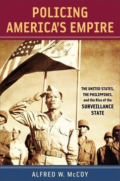 Policing Americaas Empire: The United States, the Philippines, and the Rise of the Surveillance State - McCoy, Alfred W.