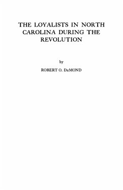 Loyalists in North Carolina During the Revolution - Demond, Robert O.