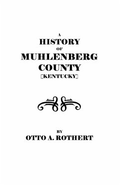 History of Muhlenberg County [Kentucky] - Rothert, Otto A.