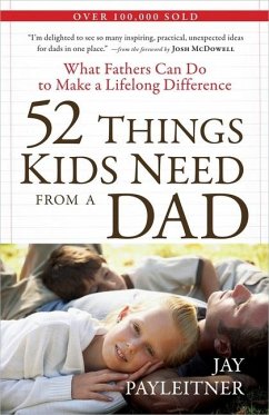 52 Things Kids Need from a Dad - Payleitner, Jay