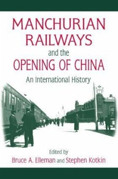Manchurian Railways and the Opening of China - Elleman, Bruce; Kotkin, Stephen