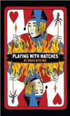 Playing with Matches