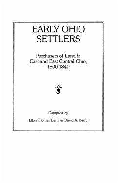 Early Ohio Settlers. Purchasers of Land in East and East Central Ohio, 1800-1840 - Berry, Ellen T.; David A. Berry