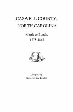 Caswell County, North Carolina, Marriage Bonds, 1778-1868 - Kendall, Katharine Kerr