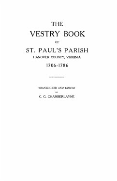 Vestry Book of St. Paul's Parish, Hanover County, Virginia, 1706-1786 - Chamberlayne, Churchill Gibson