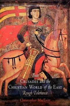 The Crusades and the Christian World of the East - Macevitt, Christopher