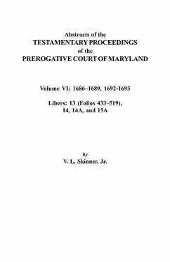 Cover Abstracts of the Testamentary Proceedings of the Prerogative Court of Maryland. Volume VI