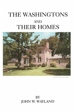 Washingtons and Their Homes - Wayland, John W.