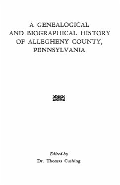 Genealogical & Biographical History of Allegheny County, Pennsylvania - Cushing, Thomas; Et Al.