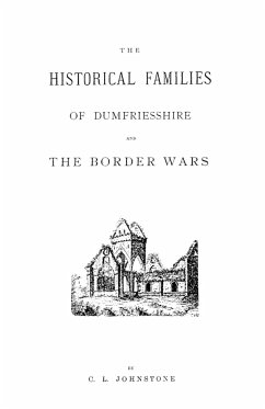Historical Families of Dumfriesshire and the Border Wars - Johnstone, C. L.