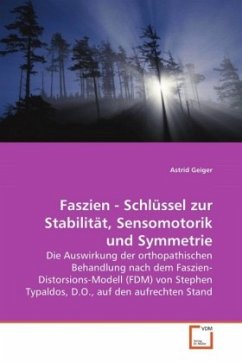 Faszien - Schlüssel zur Stabilität, Sensomotorik und Symmetrie - Geiger, Astrid