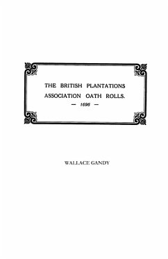 Association Oath Rolls of the British Plantations [New York, Virginia, Etc.] A.D. 1696