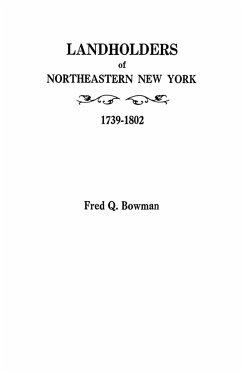 Landholders of Northeastern New York, 1739-1802 - Bowman, Fred Q.