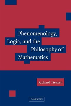 Phenomenology, Logic, and the Philosophy of Mathematics - Tieszen, Richard; Richard, Tieszen