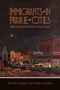 Immigrants in Prairie Cities: Ethnic Diversity in Twentieth-Century Canada - Loewen, Royden; Friesen, Gerald