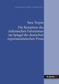 Die Rezeption des italienischen Futurismus im Spiegel der deutschen expressionistischen Prosa - Terpin, Sara