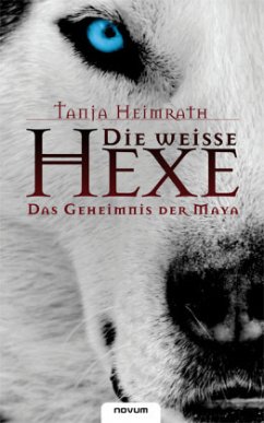 Die weisse Hexe - Das Geheimnis der Maya - Heimrath, Tanja