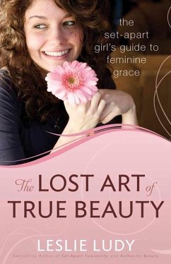 The Lost Art of True Beauty - Ludy, Leslie