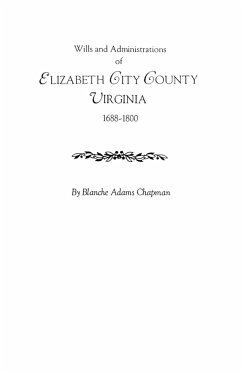 Wills and Administrations of Elizabeth City County, Virginia 1688-1800 - Chapman, Blanche Adams