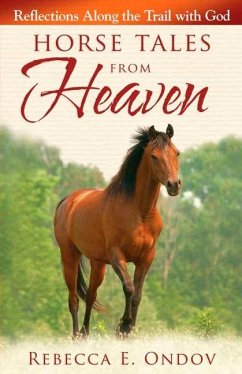 Horse Tales from Heaven - Ondov, Rebecca E