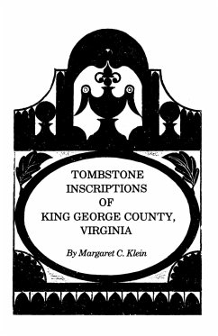 Tombstone Inscriptions of King George County, Virginia - Klein, Margaret C.