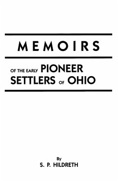 Memoirs of the Early Pioneer Settlers of Ohio - Hildreth, S. P.