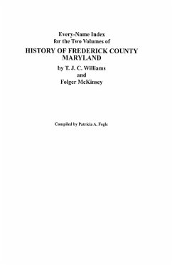 Every-Name Index for the Two Volumes of History of Frederick County, Maryland, by T.J.C. Williams and Folger McKinsey - Fogle, Patricia A.