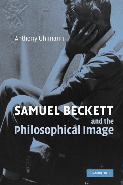 Samuel Beckett and the Philosophical Image - Uhlmann, Anthony