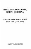 Mecklenburg County, North Carolina. Abstracts of Early Wills, 1763-1790 (1749-1790)