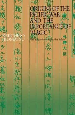 Origins of the Pacific War and the Importance of 'Magic' - Komatsu, Keiichiro