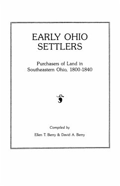 Early Ohio Settlers. Purchasers of Land in Southeastern Ohio, 1800-1840 - Berry, Ellen T.; David A. Berry
