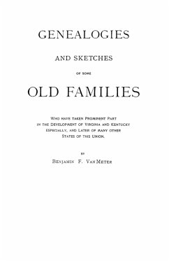 Genealogies and Sketches of Some Old Families Who Have Taken Prominent Part in the Development of Virginia and Kentucky, Especially, and Later of Many