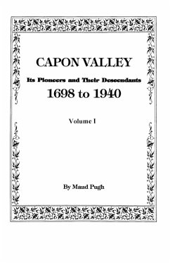 Capon Valley. Its Pioneers and Their Descendants, 1698 to 1940 - Pugh, Maud