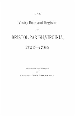 Vestry Book and Register of Bristol Parish, Virginia 1720-1789 - Chamberlayne, Churchill Gibson