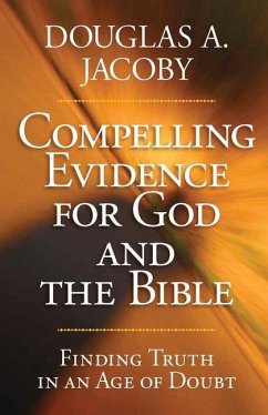 Compelling Evidence for God and the Bible - Jacoby, Douglas A