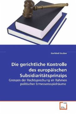 Die gerichtliche Kontrolle des europäischen Subsidiaritätsprinzips - Gruber, Gerfried