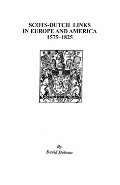 Scots-Dutch Links in Europe and America, 1575-1825 - Dobson, David