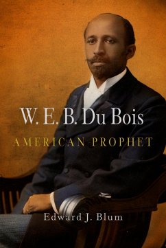 W.E.B. Du Bois, American Prophet - Blum, Edward J
