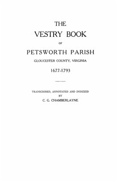 Vestry Book of Petsworth Parish, Gloucester County, Virginia, 1677-1793 - Chamberlayne, Churchill Gibson