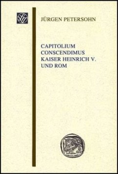 Capitolium conscendimus Kaiser Heinrich V. und Rom - Petersohn, Jürgen