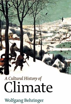 A Cultural History of Climate - Behringer, Wolfgang
