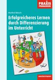 Praxis Pädagogik / Erfolgreicheres Lernen durch Differenzierung im Unterricht