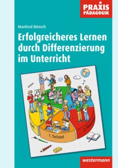 Praxis Pädagogik / Erfolgreicheres Lernen durch Differenzierung im Unterricht - Bönsch, Manfred