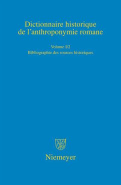 Bibliographie des sources historiques / Dictionnaire historique de l'anthroponymie romane (Patronymica Romanica) 1/2