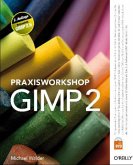 Praxisworkshop GIMP 2, m. DVD-ROM Praxisworkshop GIMP 2, m. DVD-ROM