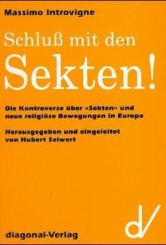 Schluss mit den Sekten! Die Kontroverse über "Sekten" und neue religiöse Bewegungen in Europa