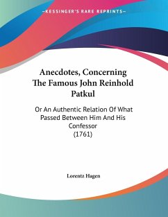 Anecdotes, Concerning The Famous John Reinhold Patkul - Hagen, Lorentz