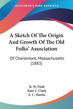 A Sketch Of The Origin And Growth Of The Old Folks' Association