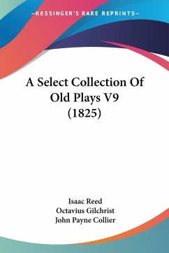 A Select Collection Of Old Plays V9 (1825) - Reed, Isaac; Gilchrist, Octavius